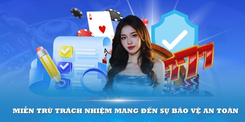 Miễn trừ trách nhiệm mang đến sự bảo vệ an toàn cho người chơi lẫn Hello88