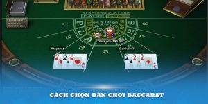 cách chọn bàn chơi baccarat