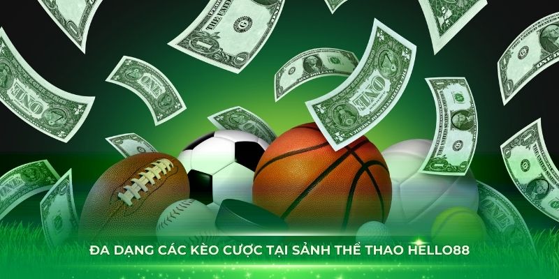 Đa dạng các kèo cược tại sảnh thể thao Hello88