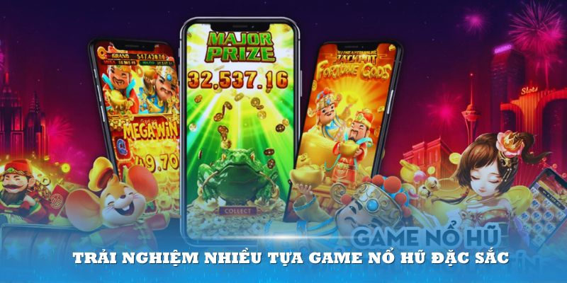 Người chơi có thể trải nghiệm nhiều tựa game nổ hũ đặc sắc nhất tại đây