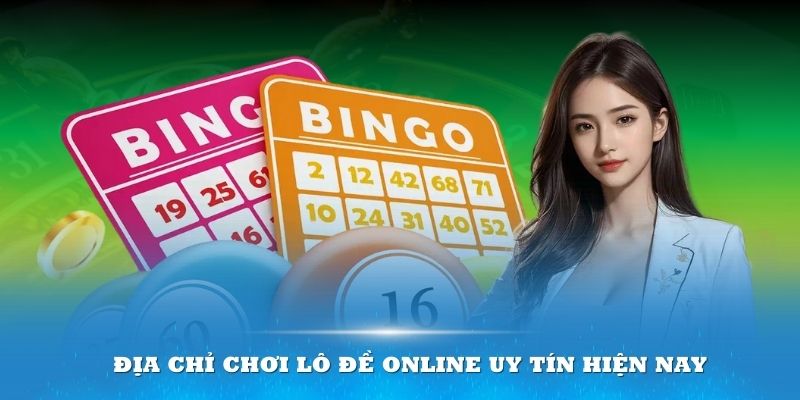 Tham khảo địa chỉ chơi lô đề online uy tín hiện nay