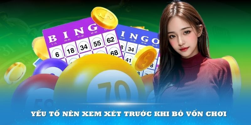 Yếu tố nên xem xét trước khi bỏ vốn chơi