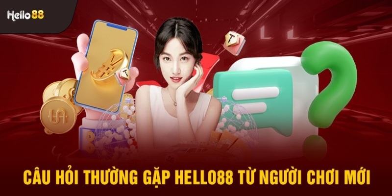 Trả lời thắc mắc của người chơi khi trải nghiệm tại Hello88 năm 2024